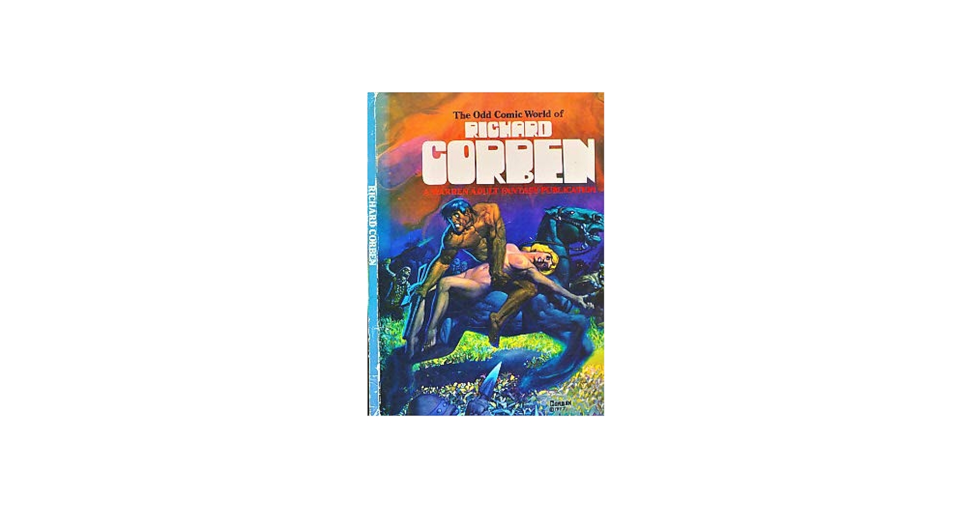 The Odd Comic World of Richard Corben: Corben, Richard